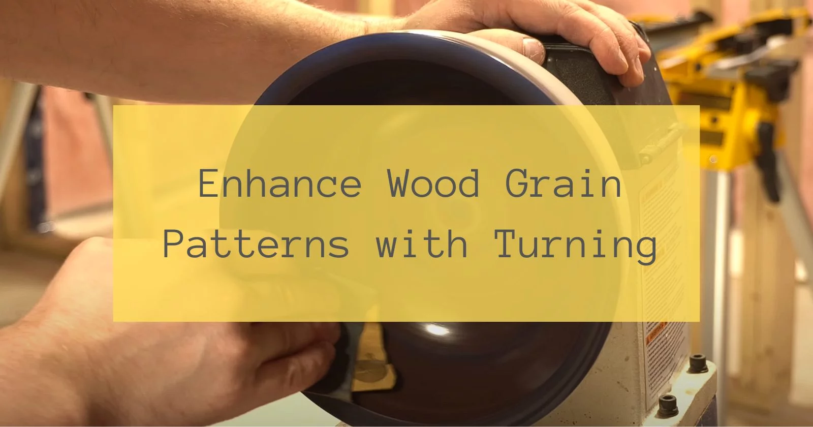 Enhance Wood Grain Patterns with Turning (with Video)