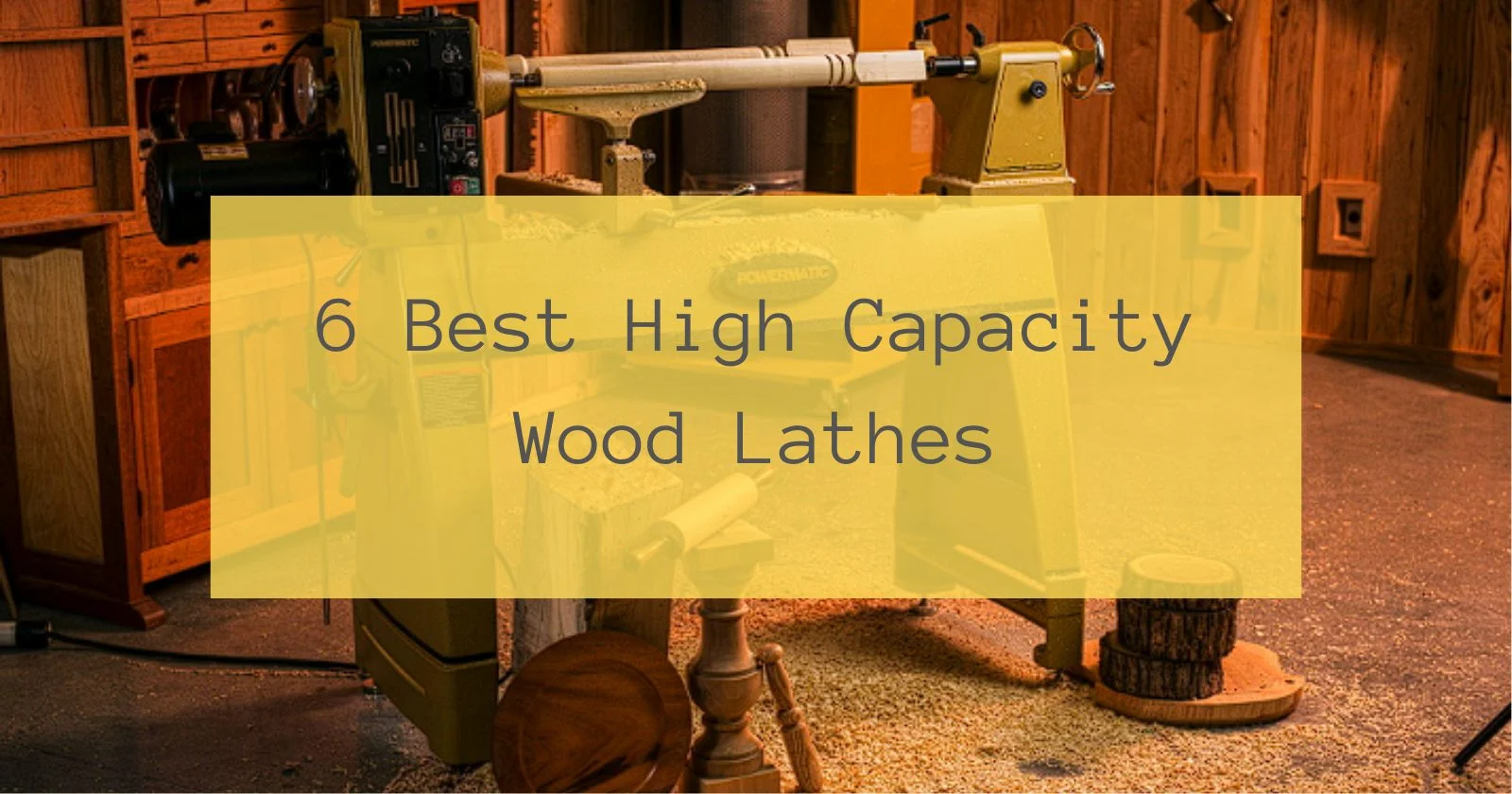 6 Best High Capacity Wood Lathes