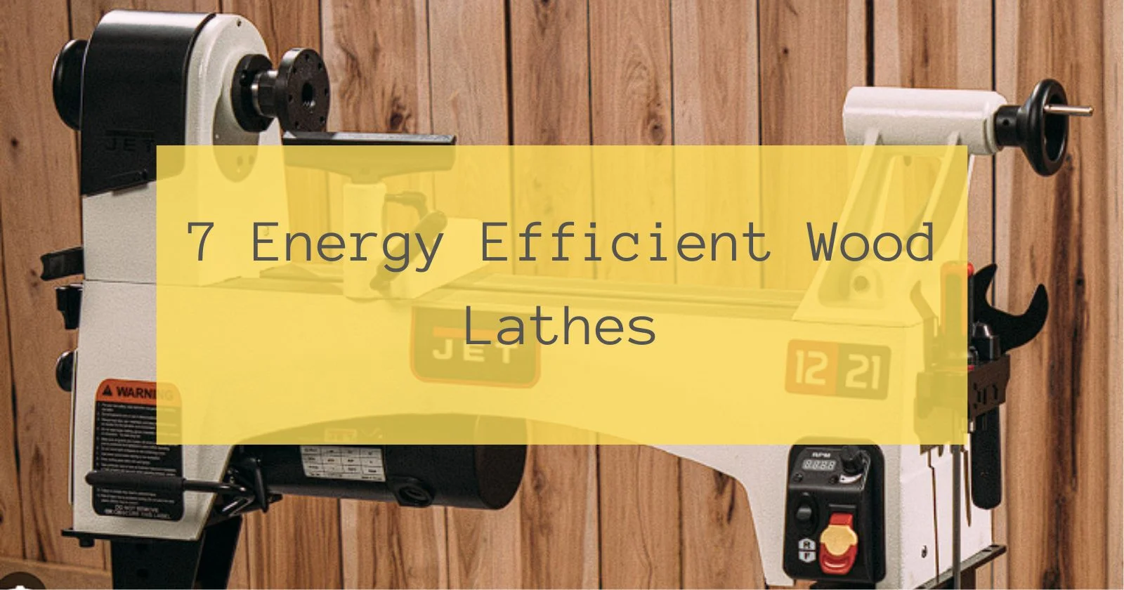 7 Energy Efficient Wood Lathes