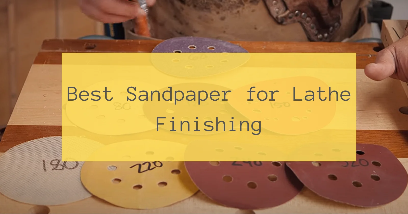 Best Sandpaper for Lathe Finishing