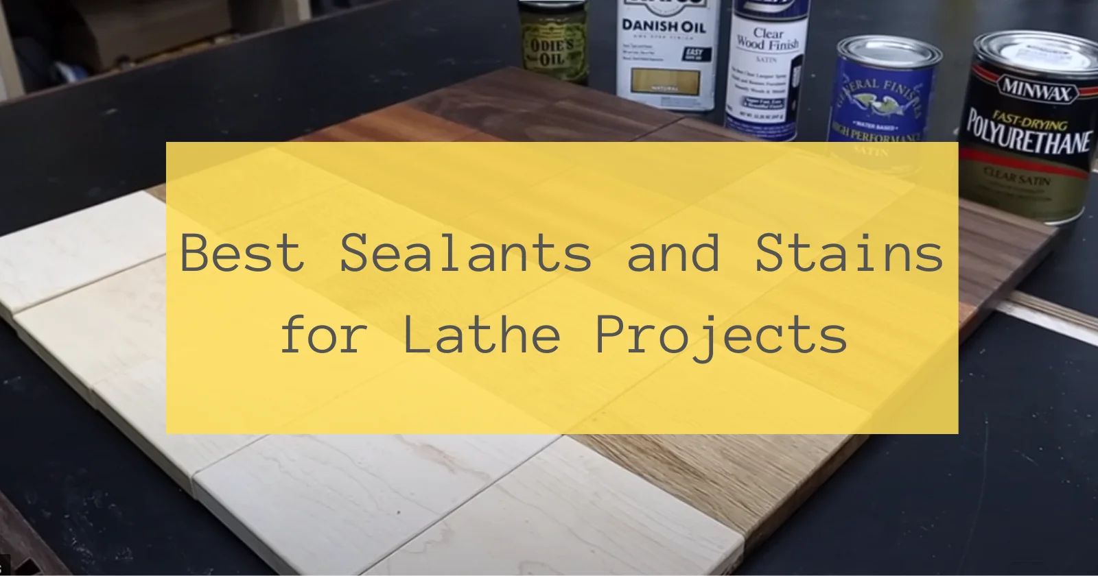 Best Sealants and Stains for Lathe Projects