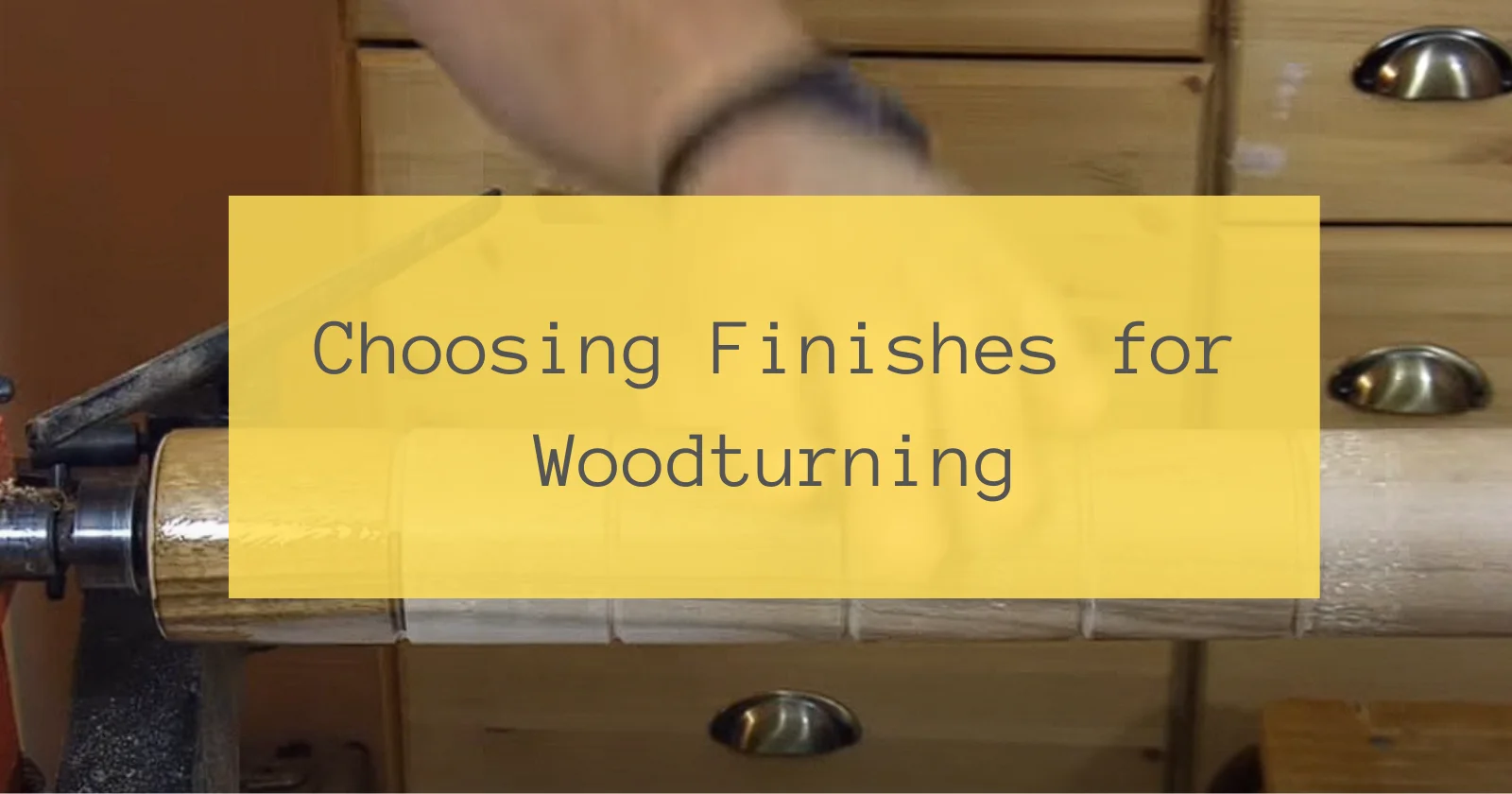 Choosing Finishes for Woodturning