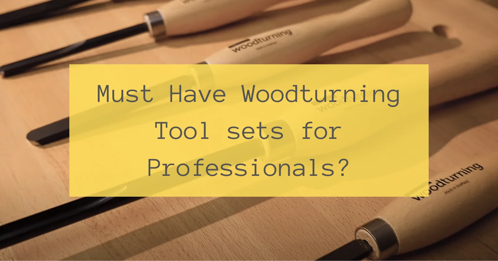 Exploring Professional Woodturning Tool Sets