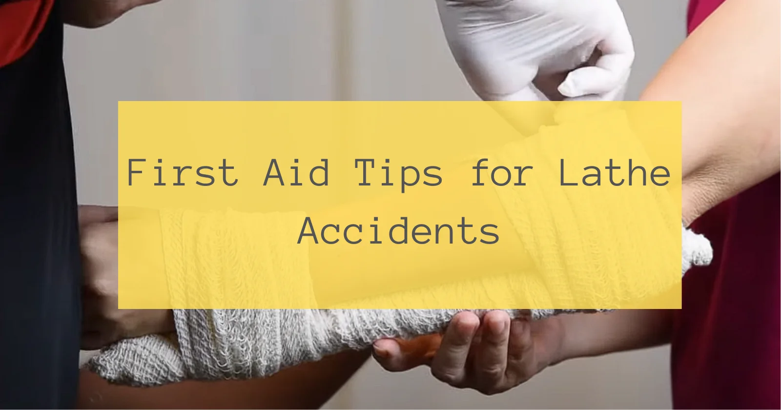 First Aid Tips for Lathe Accidents
