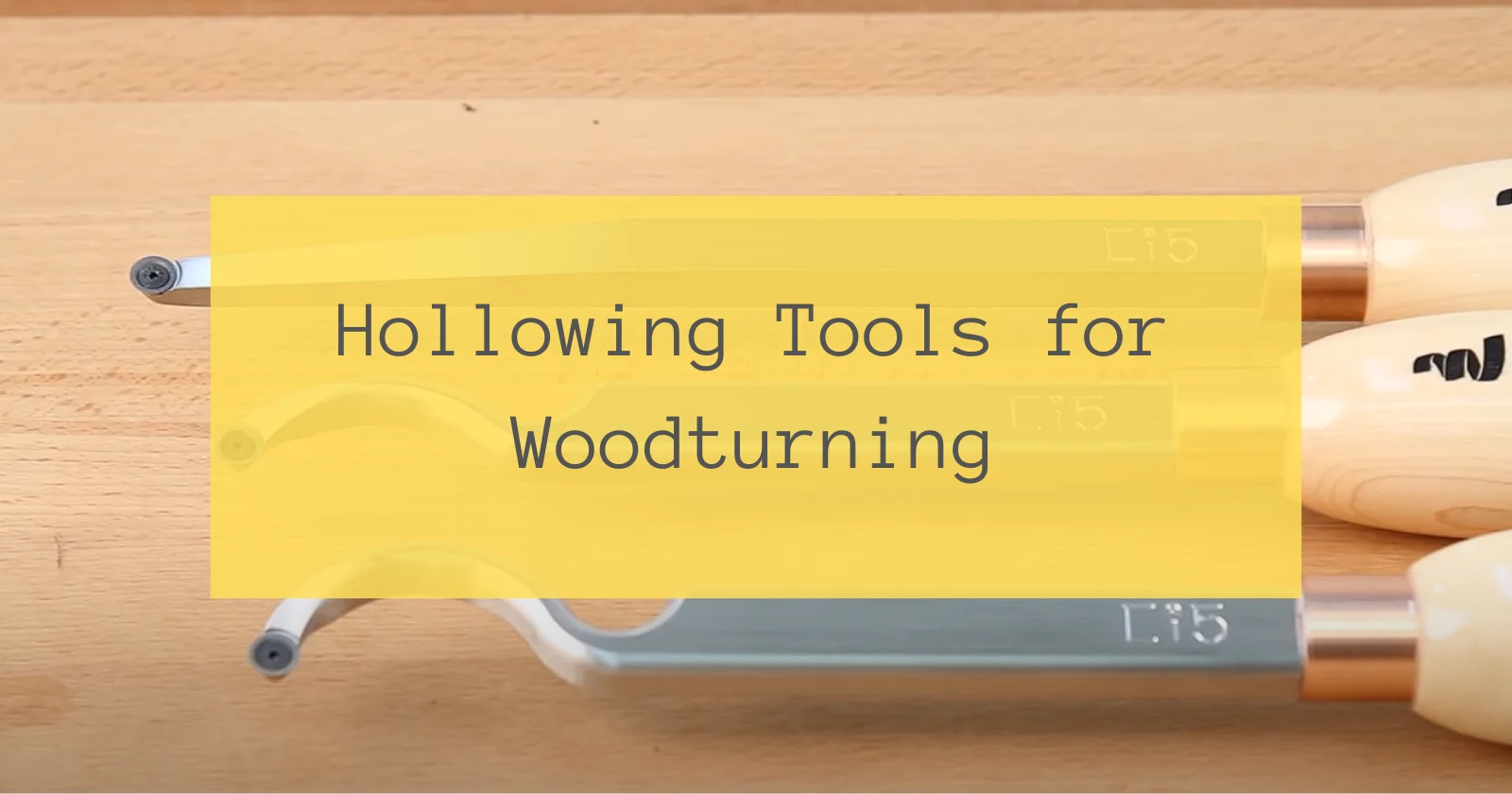 Hollowing Tools for Woodturning