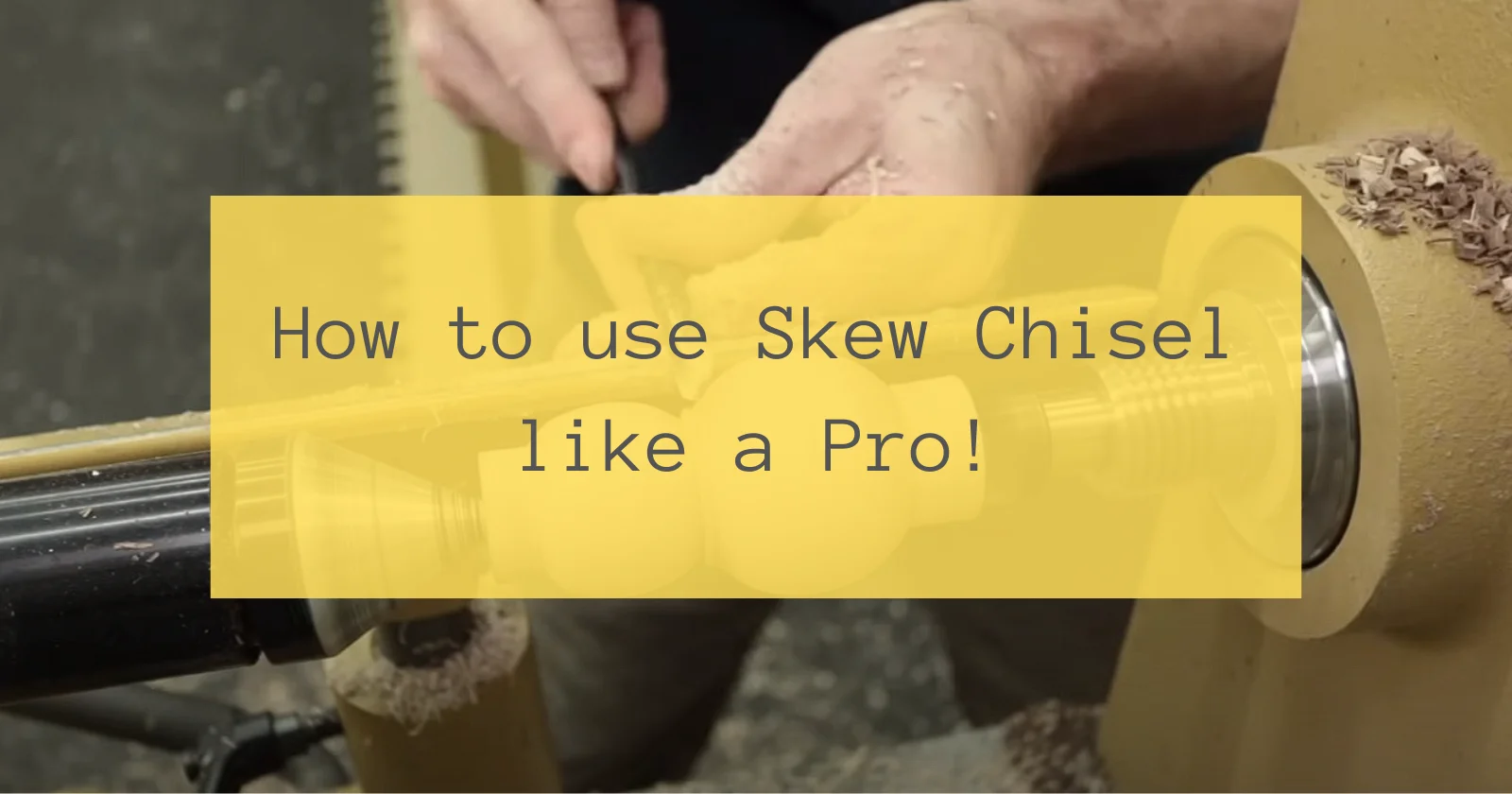 How to use Skew Chisel like a Pro