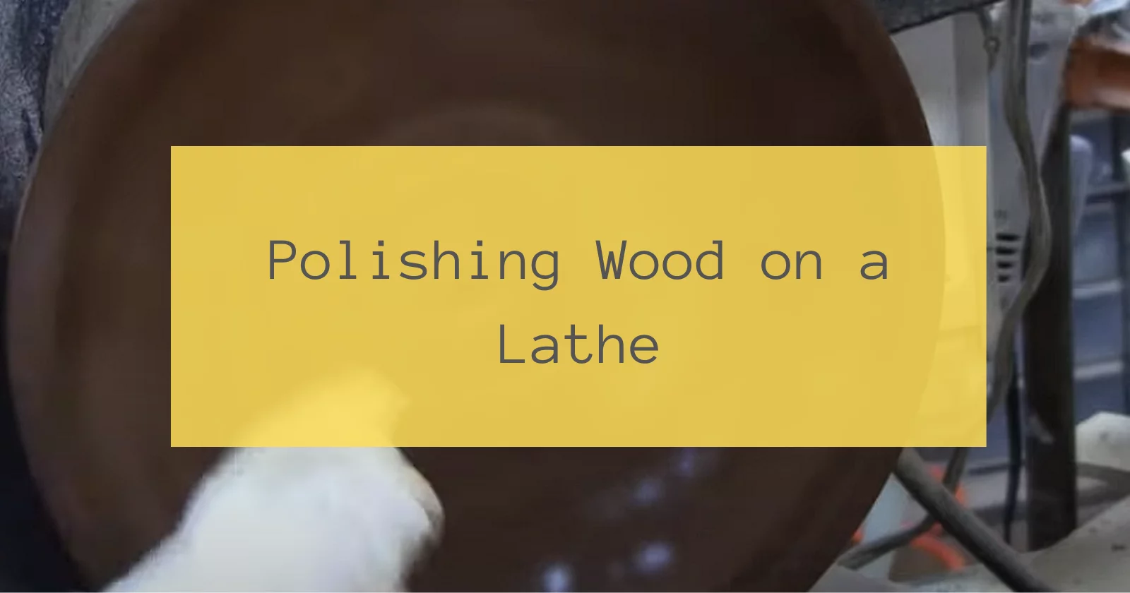 Polishing Wood on a Lathe