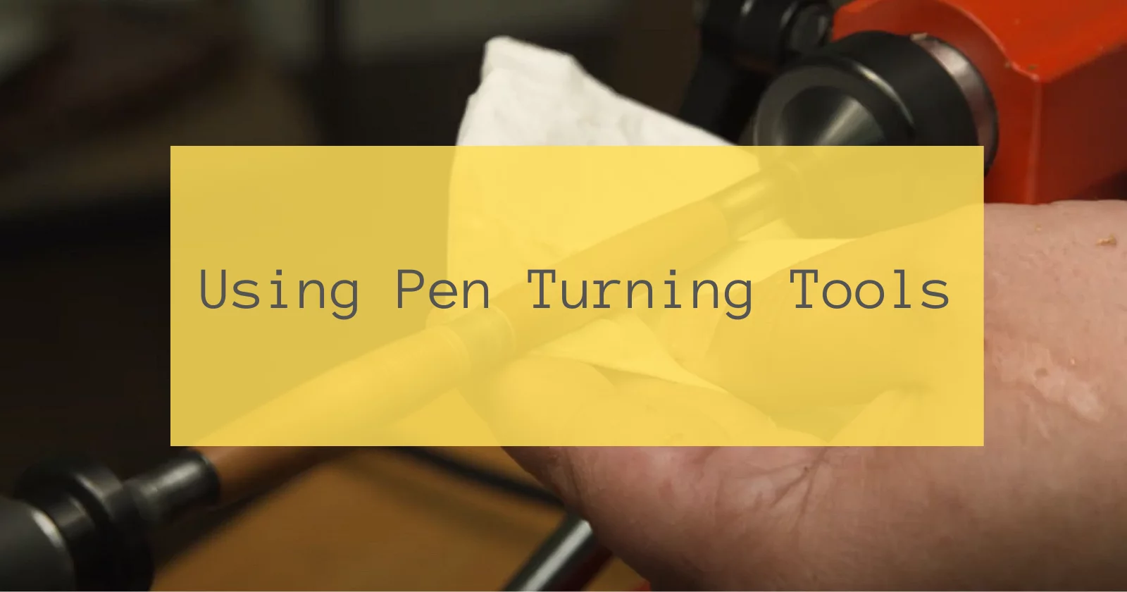 Using Pen Turning Tools