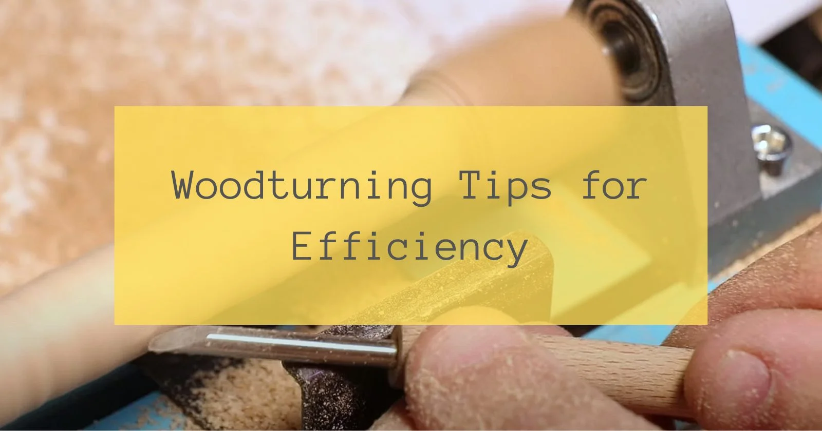 Woodturning Tips for Efficiency